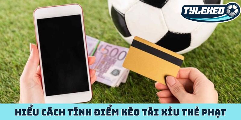 Kèo tài xỉu thẻ phạt khám phá chiến lược chinh phục đỉnh cao 1 Hiểu cách tính điểm kèo tài xỉu thẻ phạt