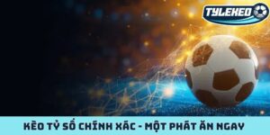 Kèo tỷ số chính xác