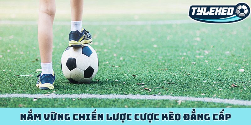 Kèo hiệp 1/hiệp 2 - Vũ khí kiếm tiền siêu dễ cho tân binh 3 Nắm vững chiến lược cược kèo đẳng cấp