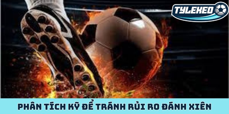 Giải mã sức hút kèo xiên - Chìa khóa vàng đổi đời cược thủ 3 Phân tích kỹ để tránh rủi ro đánh xiên