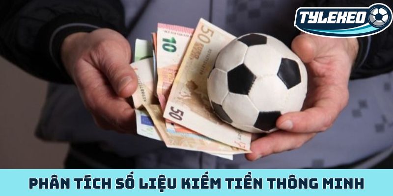 Ma thuật kèo đặc biệt cơ hội kiếm tiền không giới hạn 3 Phân tích số liệu kiếm tiền thông minh