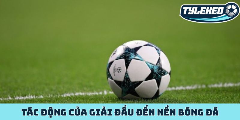 Tác động của giải đấu đến nền bóng đá