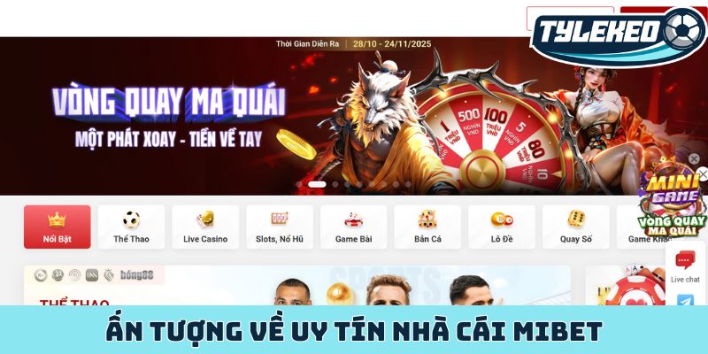MIBET - Khẳng định đẳng cấp nhà cái cá cược châu Á hàng đầu 1 Ấn tượng về uy tín nhà cái MIBET