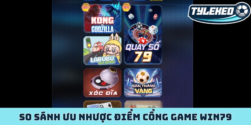 WIN79 - Cổng game giải trí khẳng định đẳng cấp thượng lưu 3 So sánh ưu nhược điểm cổng game WIN79